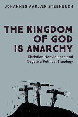 Picture of The Kingdom of God is Anarchy