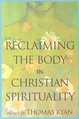 Picture of Reclaiming the Body in Christian Spirituality