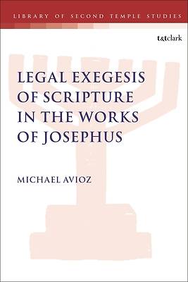 Picture of Legal Exegesis of Scripture in the Works of Josephus