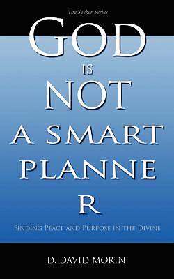 Picture of God Is Not a Smart Planner