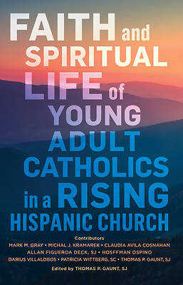Picture of Faith and Spiritual Life of Young Adult Catholics in a Rising Hispanic Church