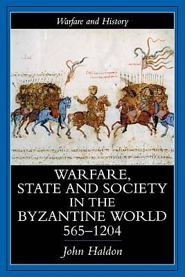 Picture of Warfare, State and Society in the Byzantine World 565-1204