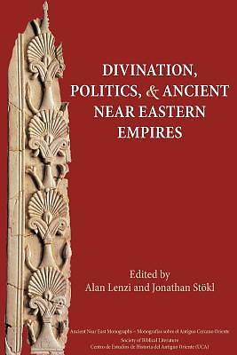 Picture of Divination, Politics, and Ancient Near Eastern Empires