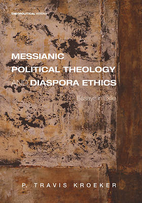 Picture of Messianic Political Theology and Diaspora Ethics