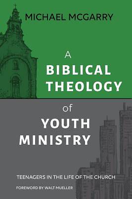Picture of A Biblical Theology of Youth Ministry
