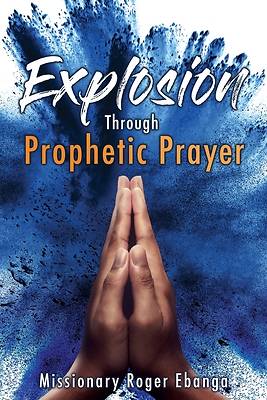 Picture of Explosion Through Prophetic Prayer