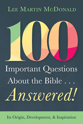 Picture of 100 Important Questions About the Bible . . . Answered!