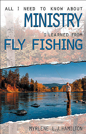 Picture of All I Need to Know about Ministry I Learned from Fly Fishing