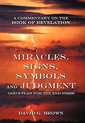 Picture of Miracles, Signs, Symbols and Judgment God's Plan for the End Times