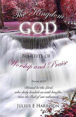 Picture of The Kingdom of God Benefits of Worship and Praise