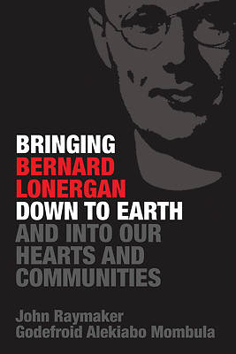 Picture of Bringing Bernard Lonergan Down to Earth and Into Our Hearts and Communities