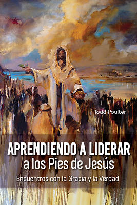 Learning to Lead at the Feet of Jesus [Spanish] Aprendiendo a Liderar a los Pies de Jesús