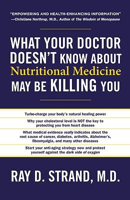 Picture of What Your Doctor Doesn't Know about Nutritional Medicine May Be Killing You
