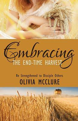 Picture of Embracing the End-Time Harvest