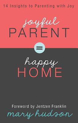 Picture of Joyful Parent = Happy Home