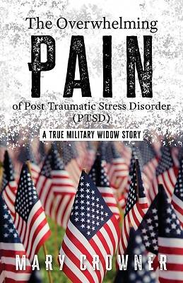Picture of The Overwhelming Pain of Post Traumatic Stress Disorder (PTSD)