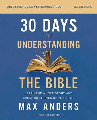 30 Days to Understanding the Bible Study Guide Plus Streaming Video, Updated Edition