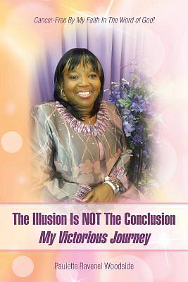 Picture of The Illusion Is Not the Conclusion - My Victorious Journey
