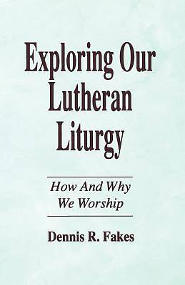 Picture of Exploring Our Lutheran Liturgy