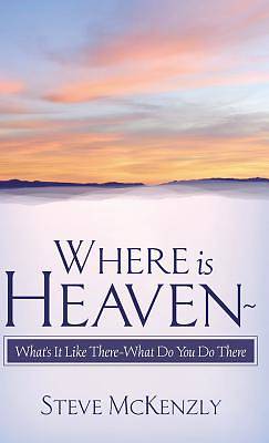 Picture of Where Is Heaven? What's It Like There? What Do You Do There?