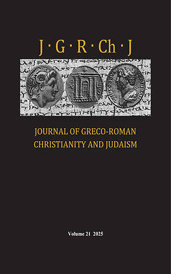 Journal of Greco-Roman Christianity and Judaism, Volume 21