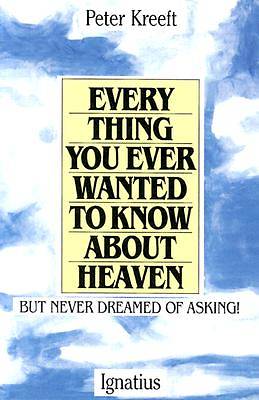 Picture of Everything You Ever Wanted to Know about Heaven-- But Never Dreamed of Asking