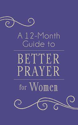Picture of A 12-Month Guide to Better Prayer for Women