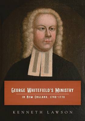 Picture of George Whitefield's Ministry in New England, 1740-1770