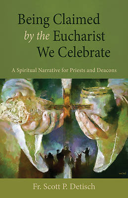 Picture of Being Claimed by the Eucharist We Celebrate