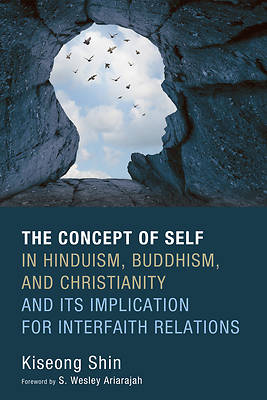 Picture of The Concept of Self in Hinduism, Buddhism, and Christianity and Its Implication for Interfaith Relations