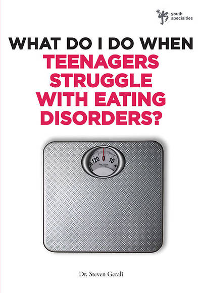 Picture of What Do I Do When Teenagers Struggle with Eating Disorders?