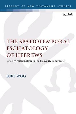 Picture of The Spatiotemporal Eschatology of Hebrews