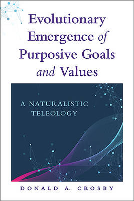 Picture of Evolutionary Emergence of Purposive Goals and Values