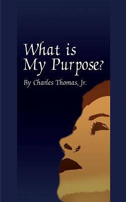 Picture of What is My Purpose?