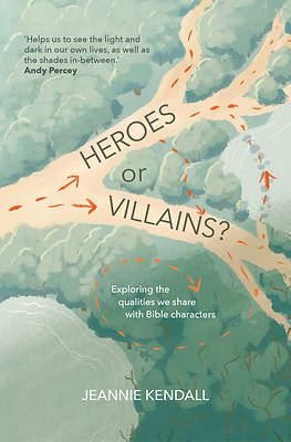 Picture of Heroes or Villains? Exploring the Qualities We Share With Bible Characters
