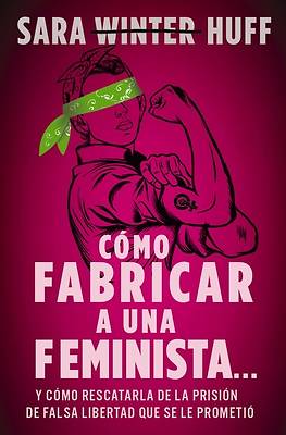Picture of Cómo Fabricar a Una Feminista...