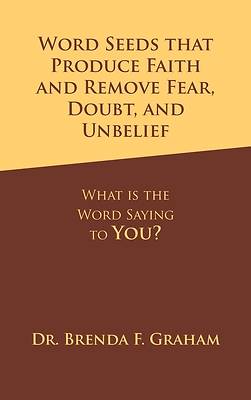 Picture of Word Seeds That Produce Faith and Remove Fear, Doubt, and Unbelief