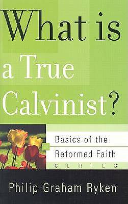 Picture of What Is a True Calvinist?