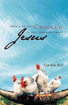 Picture of Don't Be Too Chicken to Tell Somebody about Jesus