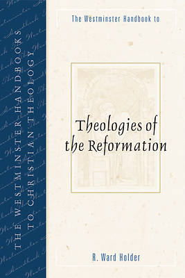 Picture of The Westminster Handbook to Theologies of the Reformation