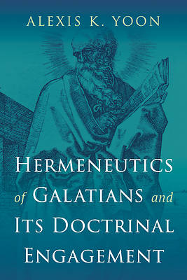 Picture of Hermeneutics of Galatians and Its Doctrinal Engagement