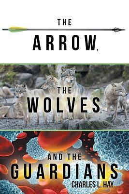 Picture of The Arrow, the Wolves, and the Guardians