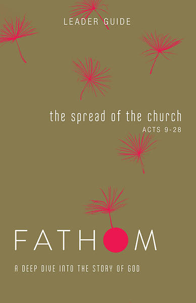 Picture of Fathom Bible Studies: The Spread of the Church Leader Guide (Acts 9-28)