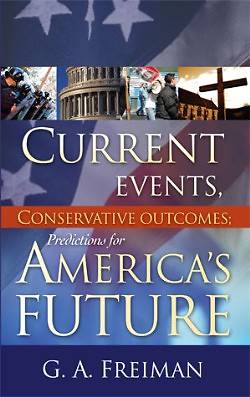 Picture of Current Events, Conservative Outcomes; Predictions for America's Future