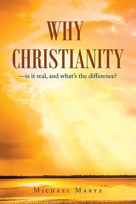 Picture of Why Christianity-Is It Real, and What's the Difference?