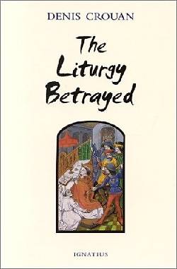 Picture of The Liturgy Betrayed