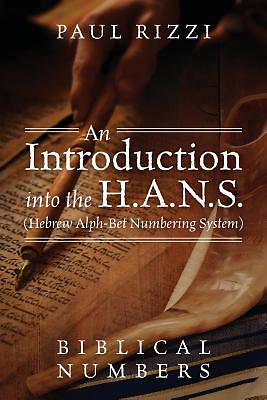 Picture of An Introduction Into the H.A.N.S. (Hebrew Alph-Bet Numbering System)