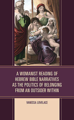 Picture of A Womanist Reading of Hebrew Bible Narratives as the Politics of Belonging from an Outsider Within