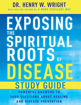 Picture of Exposing the Spiritual Roots of Disease Study Guide