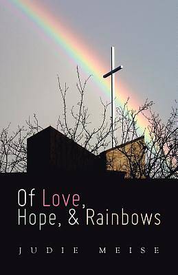 Picture of Of Love, Hope, & Rainbows
